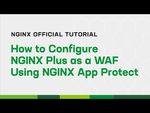 How to Configure NGINX Plus as a WAF Using NGINX App Protect