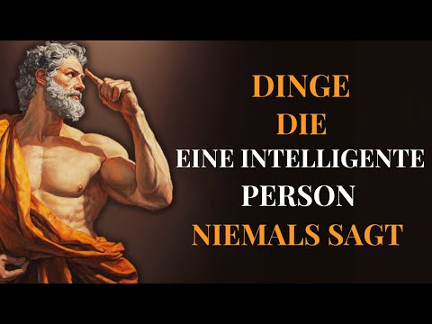 8 Dinge, die eine intelligente Person niemals sagt | Stoizismus.