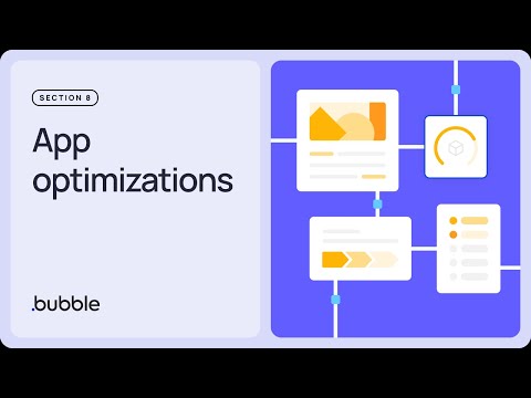 App optimizations: Getting started with Bubble (Lesson 8.6)