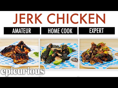 4 Levels of Jerk Chicken: Amateur to Food Scientist | Epicurious