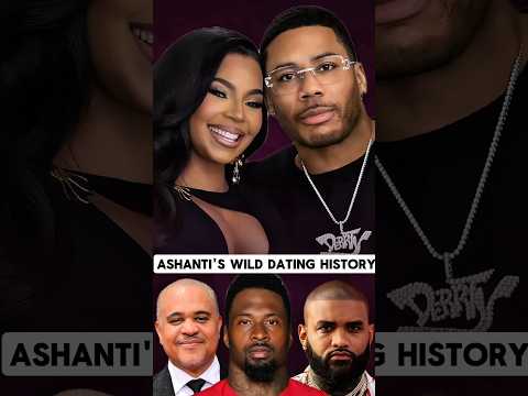 Ashanti's Dating History: All Boyfriends (2001 - 2025) #ashanti #nelly #irvgotti #celebrities #love