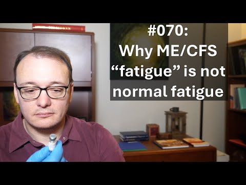 070 - Why ME/CFS "fatigue" is not normal fatigue