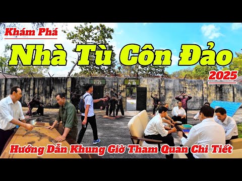 Khám Phá Hệ Thống NHÀ TÙ CÔN ĐẢO 2025 | Hướng Dẫn Khung Giờ Tham Quan Và Giá Vé Chi Tiết