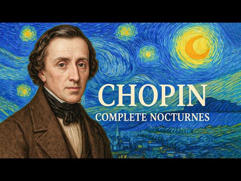 Chopin: Complete Nocturnes — Classical Music You Should Listen to Once in Your Life