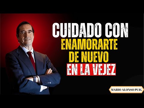 El PELIGRO de ENAMORARTE Después de los 60 Lo Que Nadie Te Dice | Mario Alonso Puig