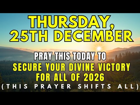 December 25th: Pray This Today to Secure Your Divine Victory for All of 2026 | Morning Prayer Room