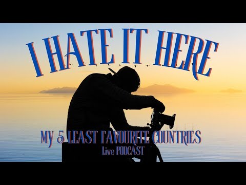 My LEAST Favourite Countries for Travel