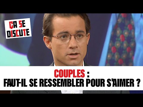 Couples : Faut-il se ressembler pour s'aimer ? Ça se discute #CSD