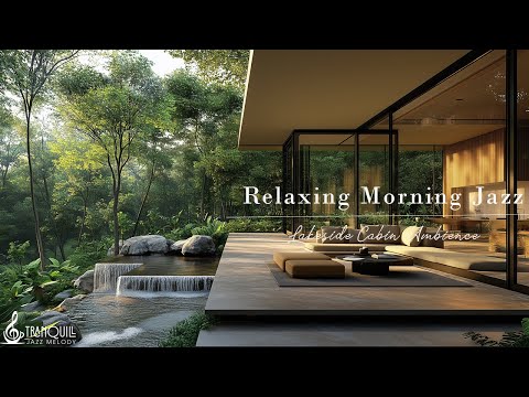 Living Room Morning Relaxing In Lakeside 🌤️ Tranquill Jazz Piano Music for Work, Study & Chill Out