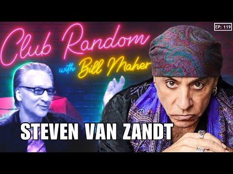 Steven Van Zandt | Club Random with Bill Maher