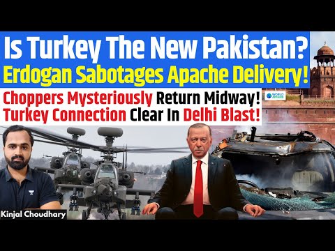 Erdogan Blocks India’s Apache Delivery! Turkey Module Behind Red Fort Blast! | Kinjal