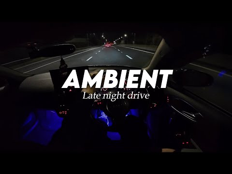Ambient Late Night Drive Songs