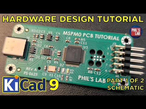 KiCad 9 Hardware Design Tutorial (TI MSPM0) (1/2 Schematic) - Phil's Lab #165