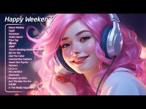 Happy Weekend🌄Happy chill music mix ~  Morning songs for a good day