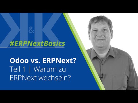 Odoo vs. ERPNext | Teil 1 | Warum zu ERPNext wechseln? | K&K Software AG
