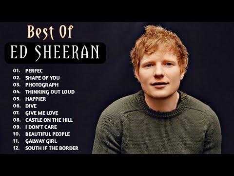 Ed Sheeran Full Hits Songs Collection Album 2020 - Ed Sheeran Best Songs Playlist 202