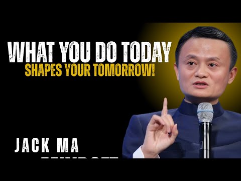 Jack Ma Powerful Speech – What You Do Today Creates Your Tomorrow