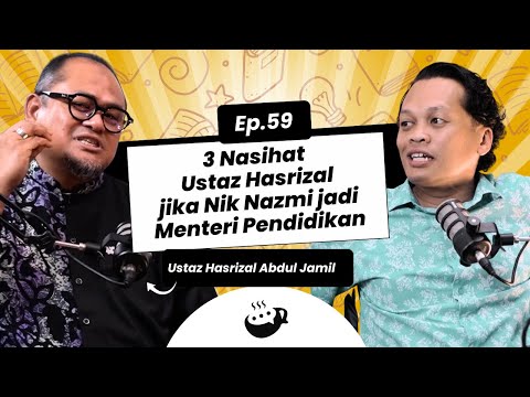 Ep 59 | Tiga Nasihat Ustaz Hasrizal jika Nik Nazmi jadi Menteri Pendidikan
