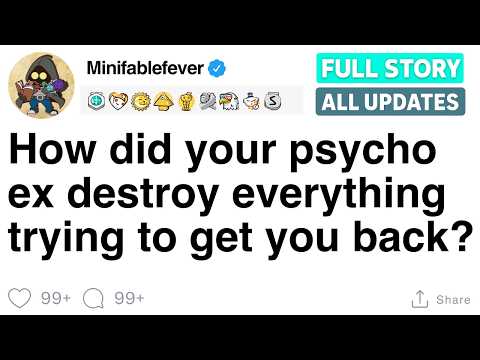 How did your psycho ex destroy everything trying to get you back?[FULL STORY]