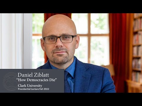 Presidential Lecture: Daniel Ziblatt, Bestselling Author of ‘How Democracies Die’