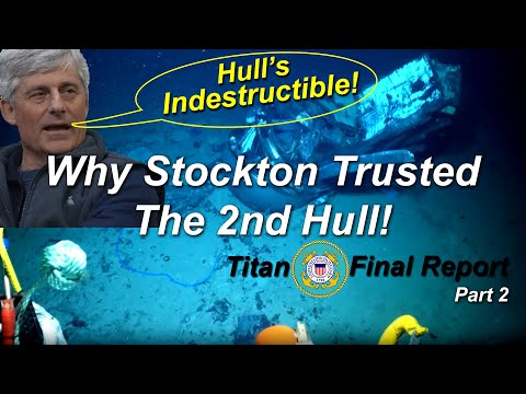 OceanGate Titan Sub: Stockton: The 2nd Hull is Indestructible!  Final Report.
