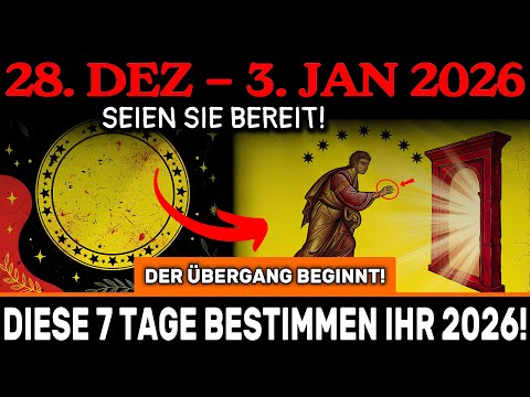 SIE MÜSSEN DAS VOR MORGEN WISSEN! Die Woche 28. Dez – 3. Jan – der ÜBERGANG ins 2026 beginnt!