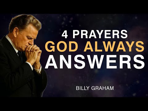 4 Prayers God Always Answers - Billy Graham