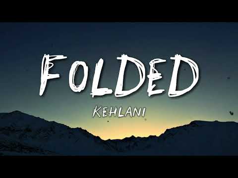 Kehlani - Folded (Lyrics)