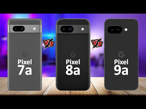 Google Pixel 9a VS Google Pixel 8a VS Google Pixel 7a