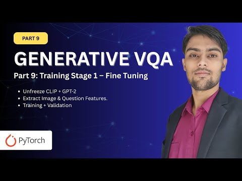Fine-Tuning CLIP and GPT-2 for Generative VQA | Part 9