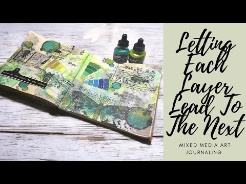 Letting Each Layer Lead To The Next Mixed Media Art Journaling #mixedmediaartjournaling
