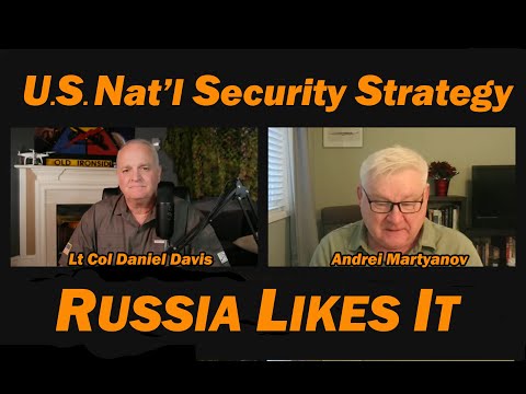 Moscow Likes U.S. Nat'l Security Strategy /Adrei Martyanov & Lt Col Daniel Davis
