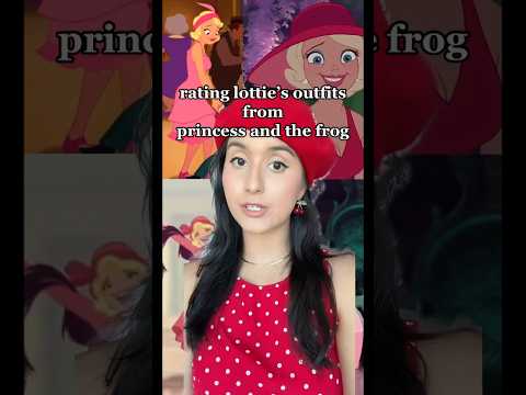 rating lottie's outfits in the princess and the frog 💕