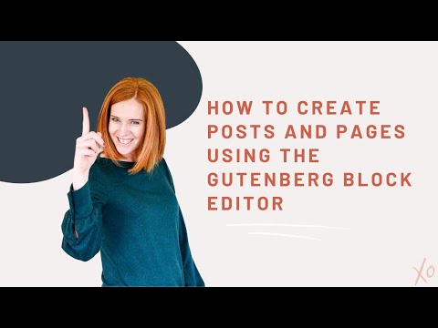 How to create posts and pages using the Gutenberg blocks editor