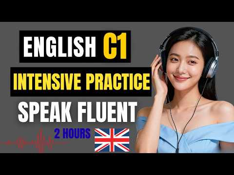 C1 Advanced English Listening & Speaking Practice | Intensive English Training