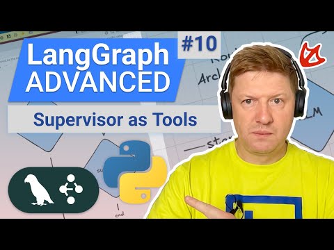 LangGraph Advanced – Simplify Multi-Agent AI Systems with Supervisor-as-Tools Architecture
