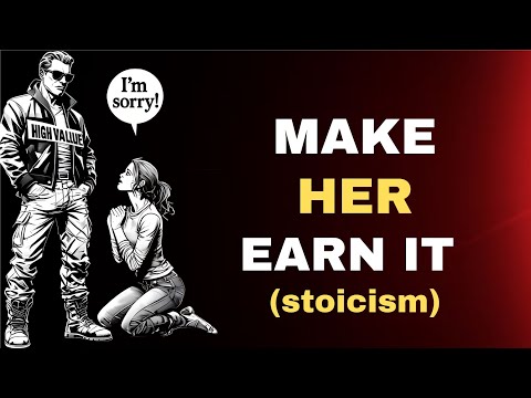 Stop Giving Her Your Energy — Let Her Earn It | Stoic Wisdom