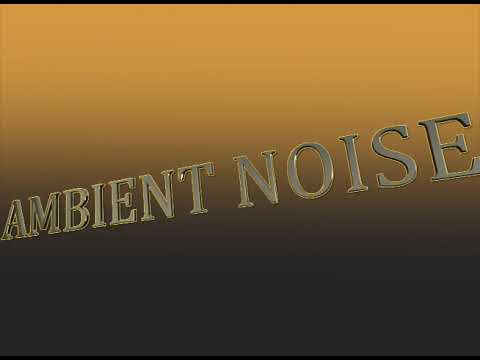Ambient Noise 2