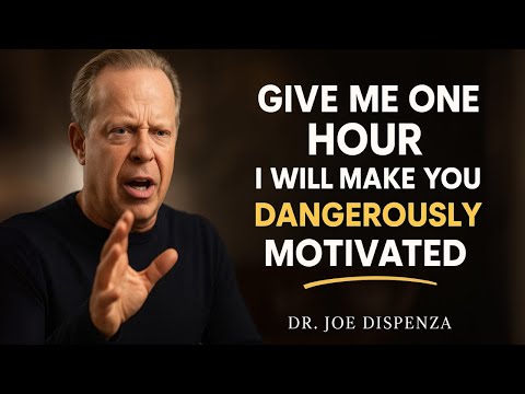 GIVE ME ONE HOUR I WILL MAKE YOU DANGEROUSLY MOTIVATED | Joe Dispenza Motivation