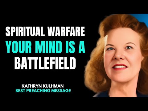 Your Mind Is a Battlefield — Most Powerful Sermon on Spiritual Warfare (Kathryn Kuhlman )