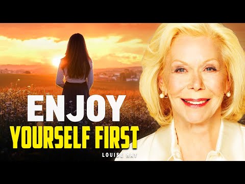 Louise Hay: If You Want to Enjoy Life, Learn to Enjoy Yourself First