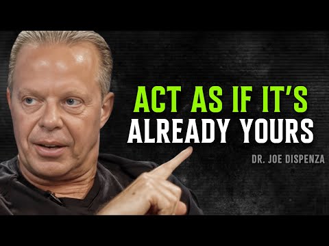 Act As If It’s Already Yours And Watch Reality Shift - Joe Dispenza Motivational Speech