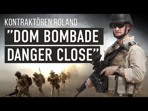 Kontraktören Roland: "Dom bombade danger close"