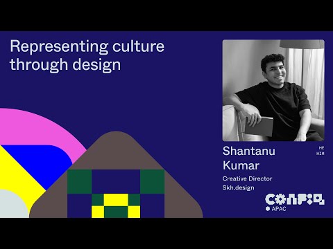 Config APAC 2024:  Representing culture through design (Shantanu Kumar, Creative Director) | Figma