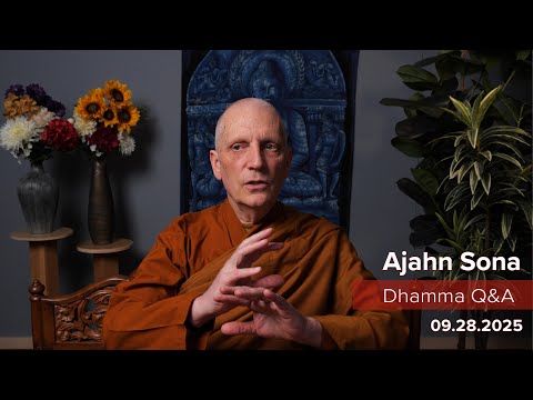 Dhamma Q&A with Ajahn Sona (09.28.2025)