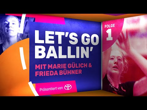 Man merkt, dass da ein Hype entstanden ist - Marie Gülich & Frieda Bühner I LET'S GO BALLIN' Folge 1