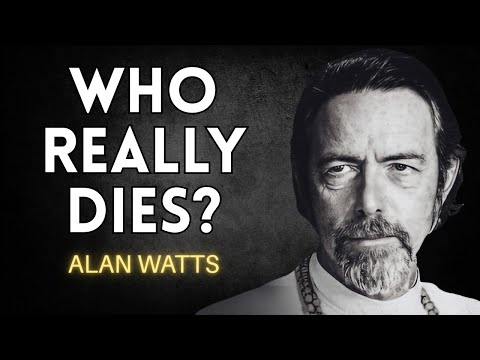 You Will Never Die – Alan Watts and the Illusion of the End
