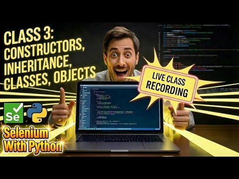 Live Python Class 3 - Selenium Automation with Constructors, Inheritance, Classes, Objects #selenium