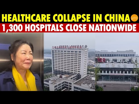 Massive Shake-Up in China’s Healthcare: 1,300 Hospitals Closed This Year Amid Nationwide Collapse