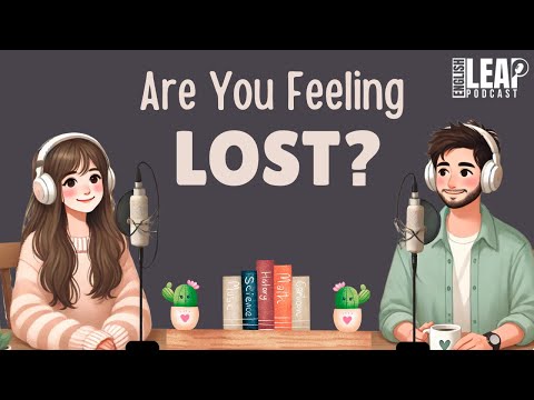 Easy English Podcast for Conversation Practice B1 | Daily Life English | Feeling Lost In Life
